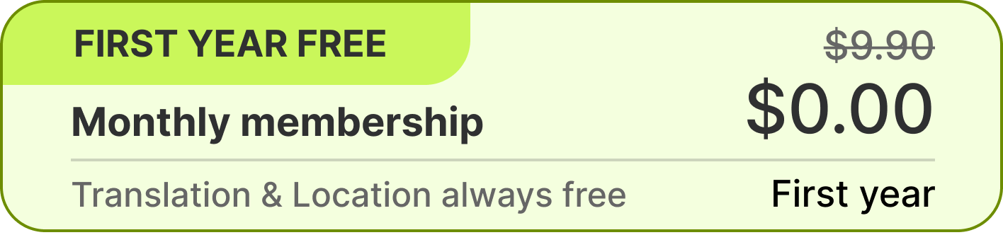 First year free monthly membership: $0.00 first year; Translation & Location always free